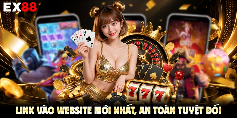 Link vào website mới nhất, an toàn tuyệt đối